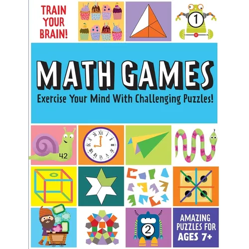Train Your Brain: Math Games: (Brain Teasers for Kids, Math Skills, Activity Books for Kids Ages 7+) - Paperback