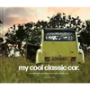 My Cool Classic Car: An Inspirational Guide to Classic Cars - Hardcover