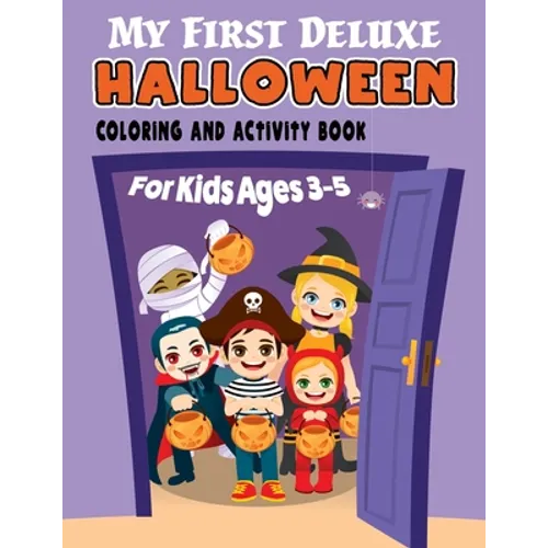 My First Deluxe Halloween Coloring and Activity Book for Kids Ages 3-5: Over 50 Halloween Activities including, Mazes, Dot-to-Dots, Coloring Pages, Fi - Paperback