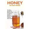 Honey!the Honey Wonder: The Many Wonders Of Natural Honey For Beauty, Healing, Natural Cures, Cooking And Lots More - Paperback
