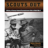 Scouts Out: A History of German Armored Reconnaissance Units in World War II - Paperback