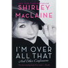 I'm Over All That: And Other Confessions - Paperback