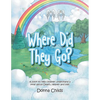 Where Did They Go?: A book to help children understand a little about Death, Heaven and Hell - Paperback