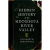 Hidden History of the Minnesota River Valley - Paperback