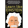 Learn Like Einstein: Memorize More, Read Faster, Focus Better, and Master Anything with Ease - Paperback