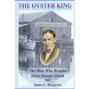 The Oyster King: The Man Who Bought Saint George Island - Paperback