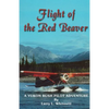 Flight of the Red Beaver: A Yukon Bush Pilot Adventure - Paperback