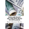 Dollars Want Me: The New Road to Opulance. - Paperback
