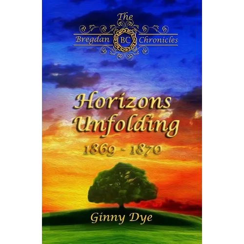 Horizons Unfolding (#12 in the Bregdan Chronicles Historical Fiction Romance Series - Paperback