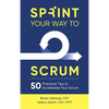 Sprint Your Way to Scrum: 50 Practical Tips to Accelerate Your Scrum - Hardcover