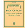 Bach for Violin - Sonatas and Partitas, 4 Concertos, and Arioso: Schirmer's Library of Musical Classics Volume 2113 - Paperback