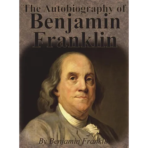 The Autobiography of Benjamin Franklin - Hardcover