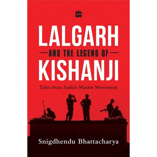 Lalgarh and the Legend of Kishanji: Tales from India's Maoist Movement - Paperback