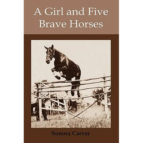 A Girl and Five Brave Horses - Hardcover