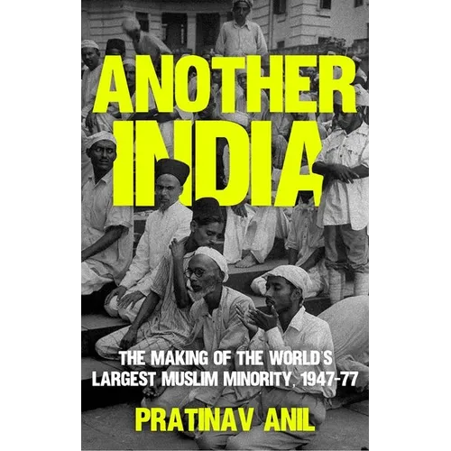 Another India: The Making of the World's Largest Muslim Minority, 1947-77 - Hardcover