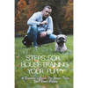 Steps For Housetraining Your Puppy: A Beginner's Guide For House Train Your Boxer Puppy: Puppy Toilet Training And House Training - Paperback
