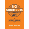 No Shortcuts: Organizing for Power in the New Gilded Age - Paperback