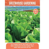 Greenhouse Gardening: The Complete Step By Step Guide on How To Build a Greenhouse and Grow Healthy Vegetables, Herbs and Fruits All Year - Paperback