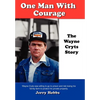 One Man With Courage: The Wayne Cryts Story - Hardcover