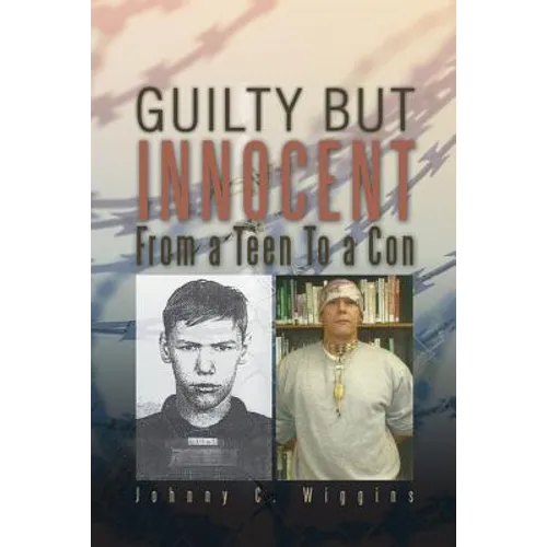 Guilty But Innocent: From a Teen to a Con - Paperback