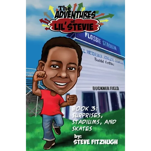The Adventures of Lil' Stevie Book 3: Surprises, Stadiums, and Skates - Paperback