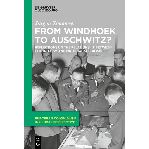 From Windhoek to Auschwitz?: Reflections on the Relationship Between Colonialism and National Socialism - Hardcover