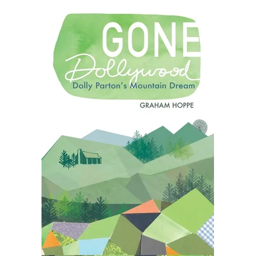 Gone Dollywood: Dolly Parton's Mountain Dream - Hardcover