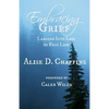 Embracing Grief: Leaning Into Loss to Find Life - Paperback