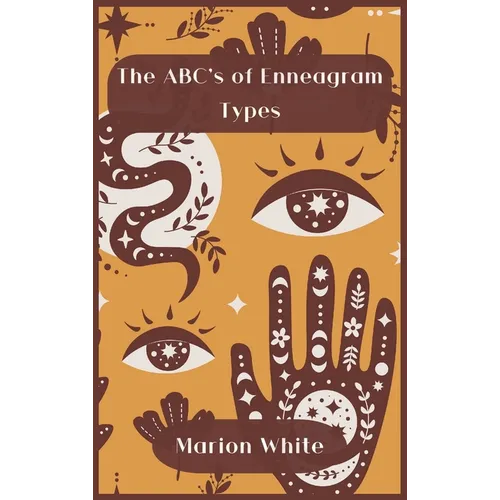 The ABC's of Enneagram Types: Learn how to improve your friendly and loving relationships. Understanding who you are, growing spiritually and finding - Hardcover