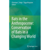 Bats in the Anthropocene: Conservation of Bats in a Changing World - Hardcover