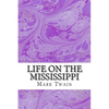 Life On The Mississippi: (Mark Twain Classics Collection) - Paperback