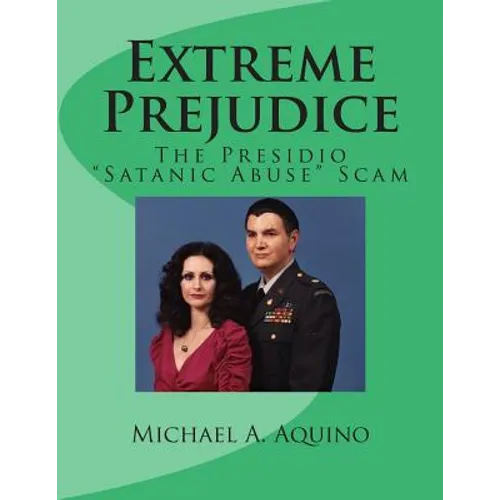 Extreme Prejudice: The Presidio "Satanic Abuse" Scam - Paperback