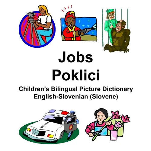English-Slovenian (Slovene) Jobs/Poklici Children's Bilingual Picture Dictionary - Paperback