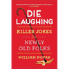 Die Laughing: Killer Jokes for Newly Old Folks - Paperback