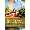 Food, Farm and Garden Funding: 300+ Grants, Scholarships and More in U.S. and Canada! - Paperback