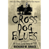 Cross Dog Blues: Book One of A Great Long Story to Tell - Paperback