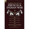 Narratives of the French and Indian War: 4-Captain Orme's Journal, Royal Navy Officer's Journal, George Croghan's Statement, French and Indian Cruelty - Hardcover