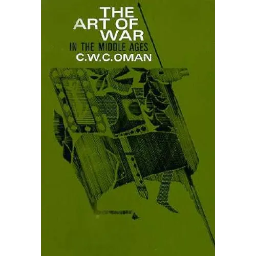 The Art of War in the Middle Ages: A.D. 378-1515 - Paperback