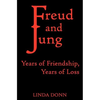 Freud and Jung: Years of Friendship, Years of Loss - Paperback