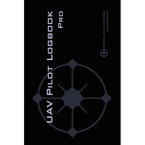 UAV PILOT LOGBOOK Pro: The Complete Drone Flight Logbook for Professional Drone Pilots - Log Your Flights Like a Pro! - Hardcover