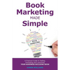 Book Marketing Made Simple: A Practical Guide to Selling, Promoting and Launching Your Business Book - Paperback