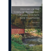 History of the Town of Richmond, Cheshire County, New Hampshire: From its First Settlement, to 1882 - Paperback