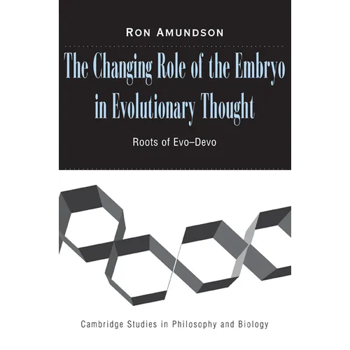 The Changing Role of the Embryo in Evolutionary Thought: Roots of Evo-Devo - Paperback