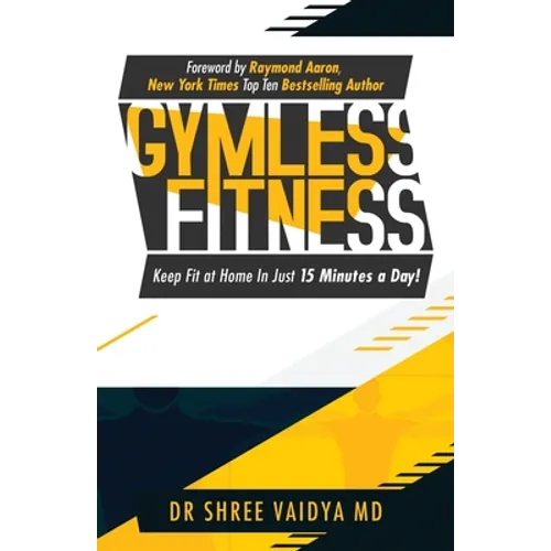 Gymless Fitness: Keep fit, at home, in just 15 minutes a day! - Paperback