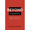 Beyond Equality: Women Leaders in Higher Education - Paperback