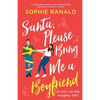 Santa, Please Bring Me a Boyfriend: An absolutely perfect and heartwarming Christmas romantic comedy - Paperback
