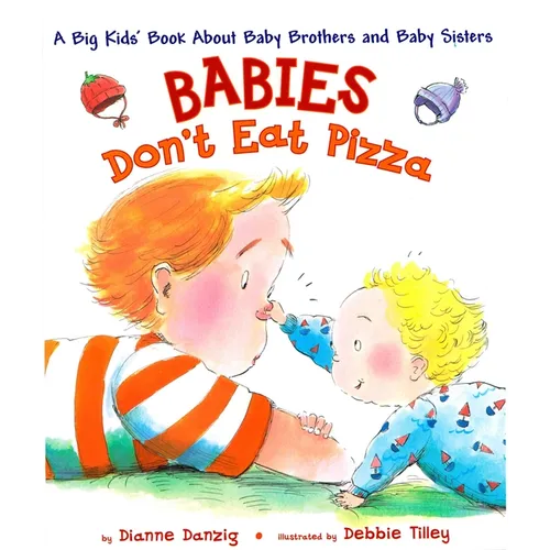 Babies Don't Eat Pizza: A Big Kids' Book about Baby Brothers and Baby Sisters - Hardcover