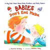 Babies Don't Eat Pizza: A Big Kids' Book about Baby Brothers and Baby Sisters - Hardcover