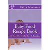 Baby Food Recipe Book: 35 Healthy Baby Food Recipes - Paperback