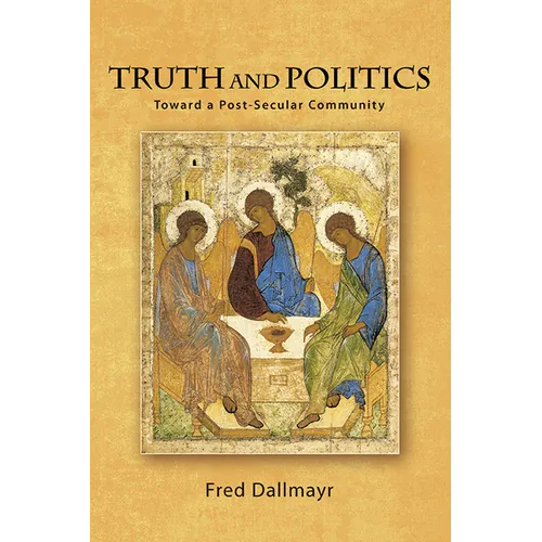 Truth and Politics: Toward a Post-Secular Community - Paperback